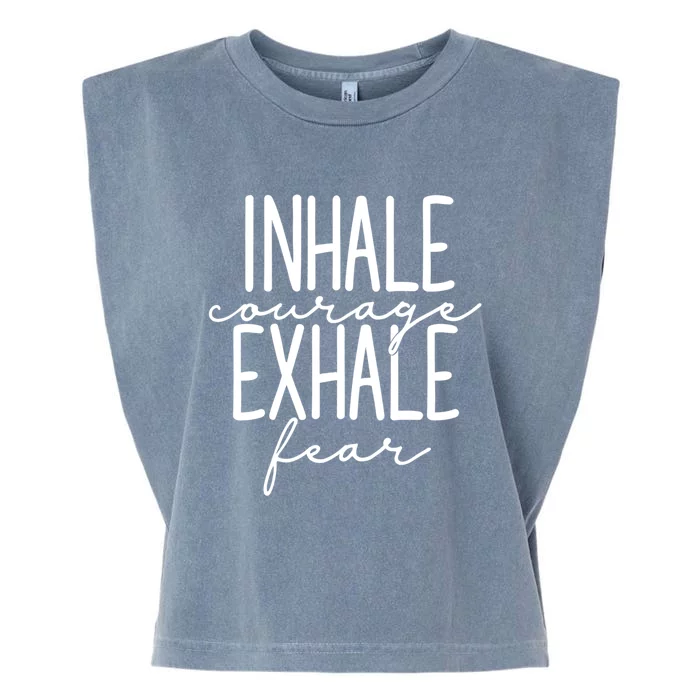 Inspirational Inhale Courage Exhale Fear Motivational Gift Garment-Dyed Women's Muscle Tee