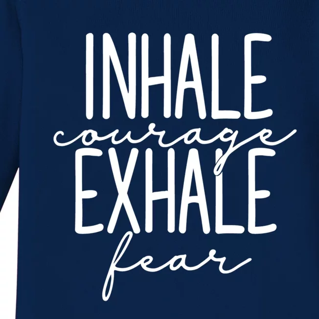 Inspirational Inhale Courage Exhale Fear Motivational Gift Baby Long Sleeve Bodysuit