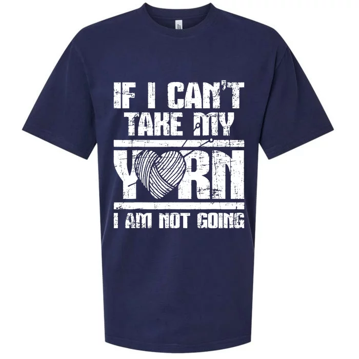 If I Cant Take My Yarn I Am Not Going Knitting Crocheting Sueded Cloud Jersey T-Shirt