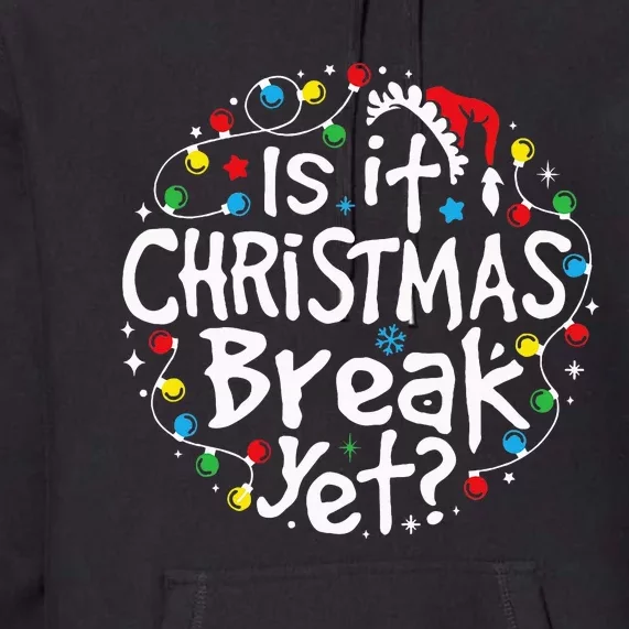 Is It Christmas Break Yet Teacher Christmas Lights Premium Hoodie