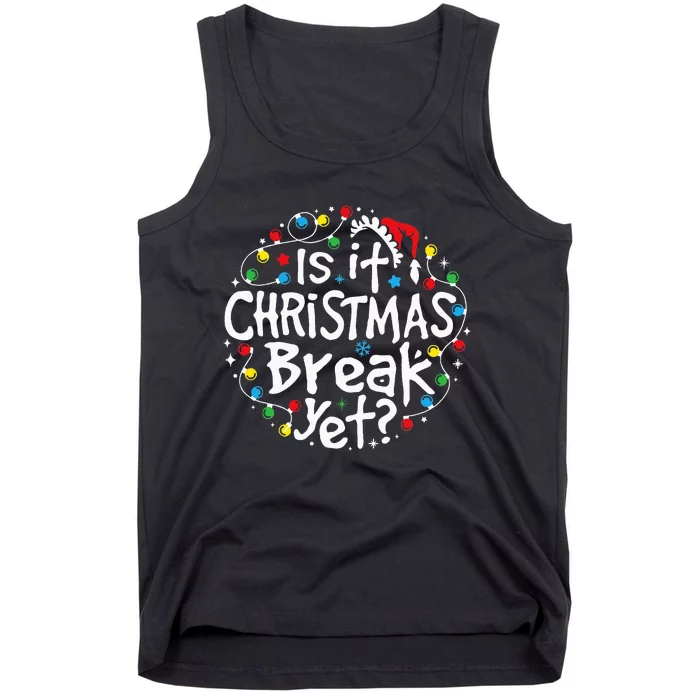 Is It Christmas Break Yet Teacher Christmas Lights Tank Top