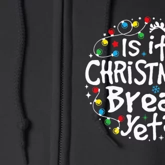 Is It Christmas Break Yet Teacher Christmas Lights Full Zip Hoodie