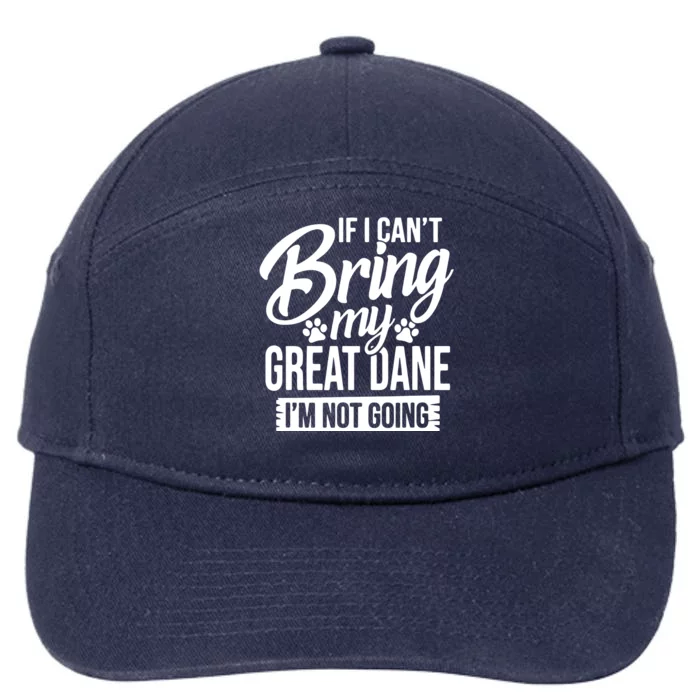 If I Cant Bring My Great Dane Great Dane Lover 7-Panel Snapback Hat