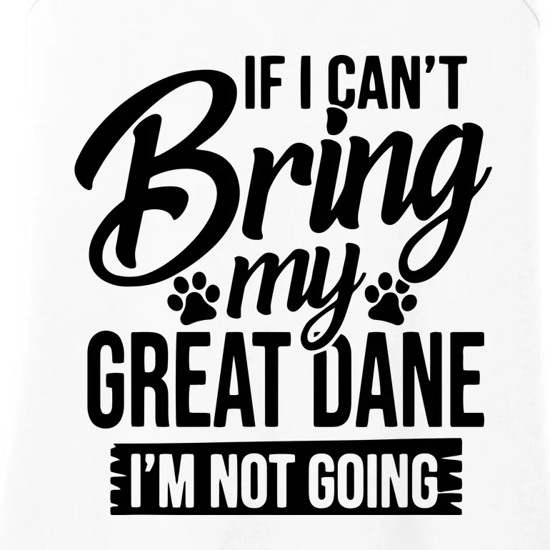 If I Cant Bring My Great Dane Great Dane Lover Ladies Essential Tank