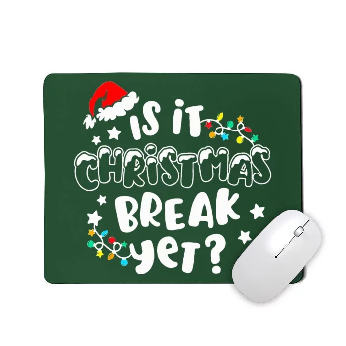 Is It Christmas Break Yet Christmas Gifts For Teacher Mousepad