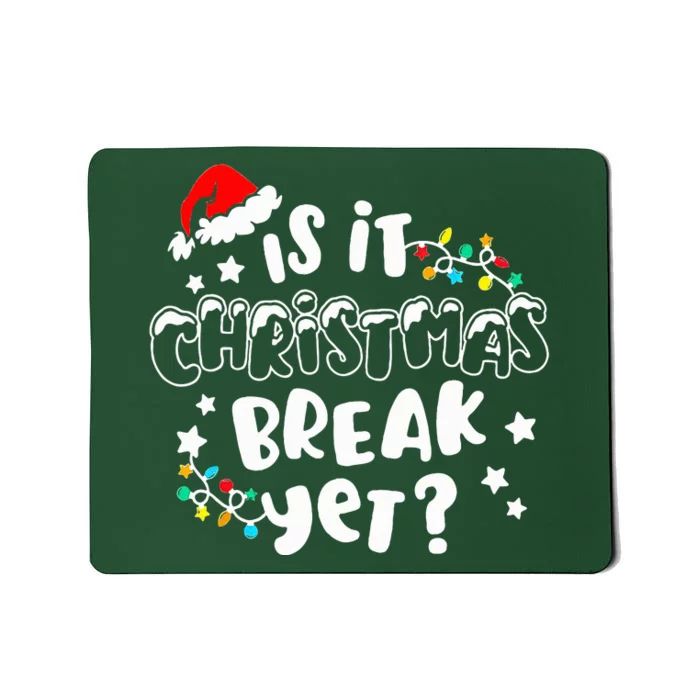 Is It Christmas Break Yet Christmas Gifts For Teacher Mousepad