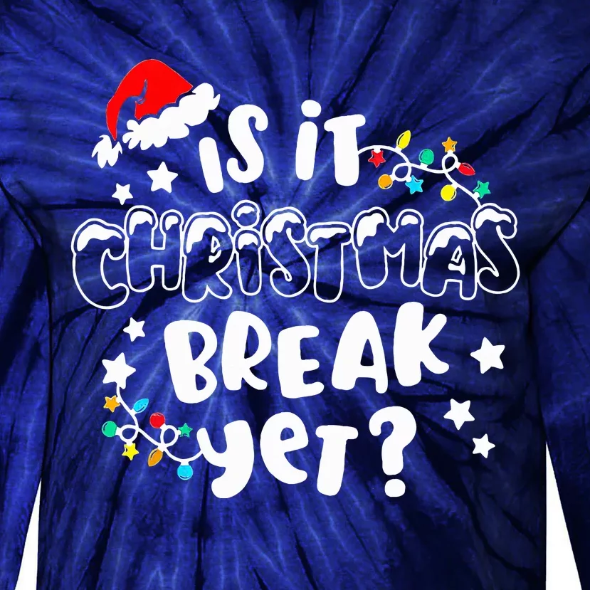 Is It Christmas Break Yet Christmas Gifts For Teacher Tie-Dye Long Sleeve Shirt