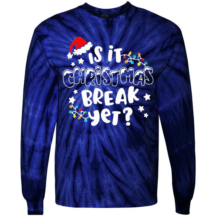 Is It Christmas Break Yet Christmas Gifts For Teacher Tie-Dye Long Sleeve Shirt