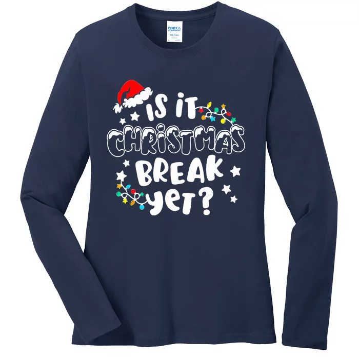 Is It Christmas Break Yet Christmas Gifts For Teacher Ladies Long Sleeve Shirt