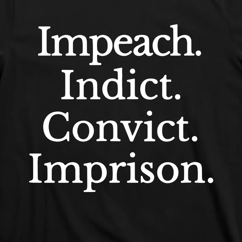 Impeach Indict Convict Imprision Impeach Trump T-Shirt