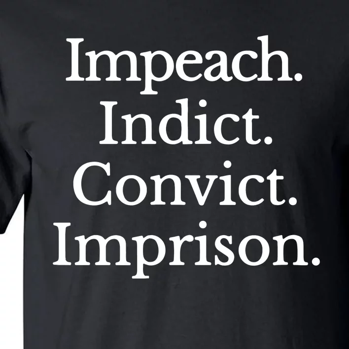 Impeach Indict Convict Imprision Impeach Trump Tall T-Shirt