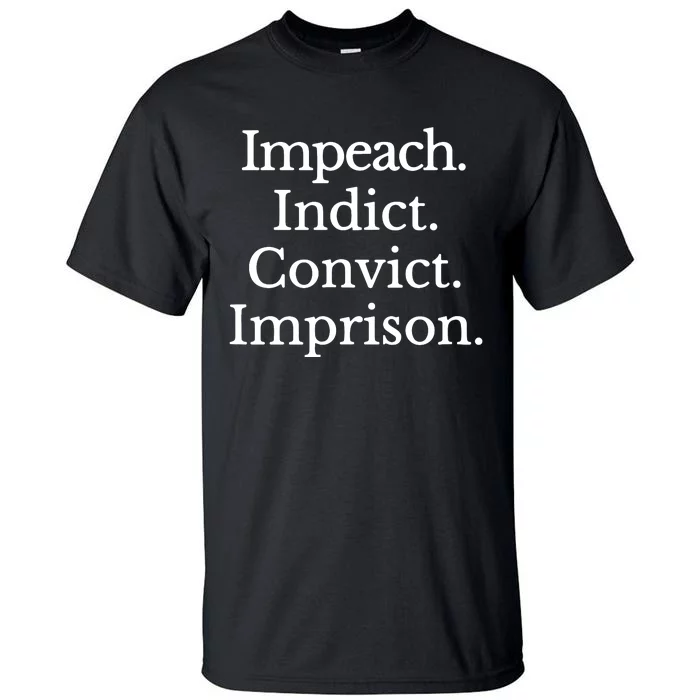 Impeach Indict Convict Imprision Impeach Trump Tall T-Shirt