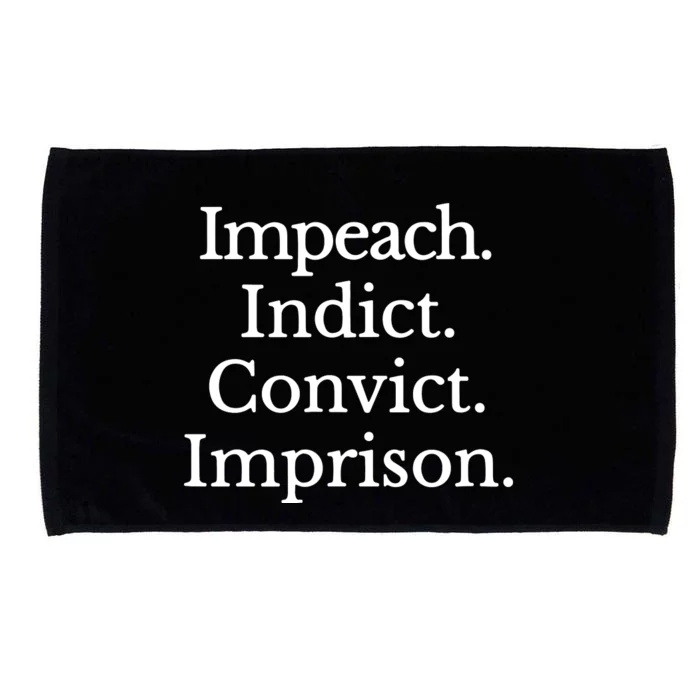 Impeach Indict Convict Imprision Impeach Trump Microfiber Hand Towel