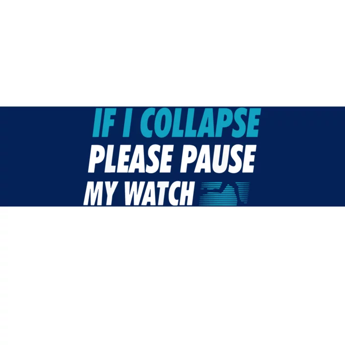 If I Collapse Please Pause My Watch Running Marathon Runner Bumper Sticker