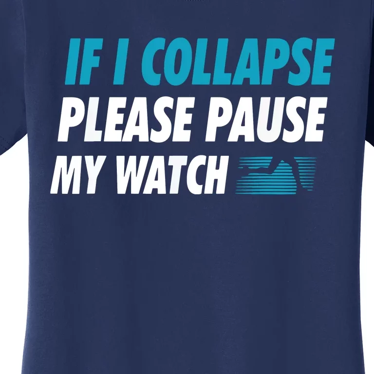 If I Collapse Please Pause My Watch Running Marathon Runner Women's T-Shirt