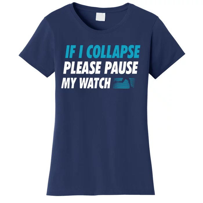 If I Collapse Please Pause My Watch Running Marathon Runner Women's T-Shirt