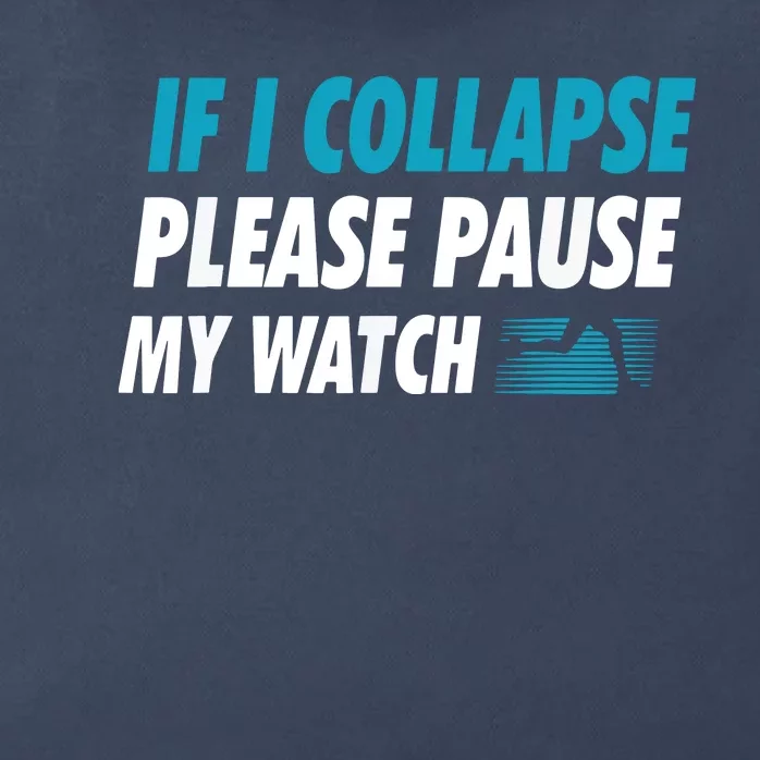 If I Collapse Please Pause My Watch Running Marathon Runner Zip Tote Bag