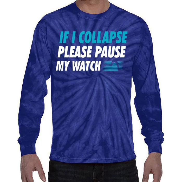 If I Collapse Please Pause My Watch Running Marathon Runner Tie-Dye Long Sleeve Shirt