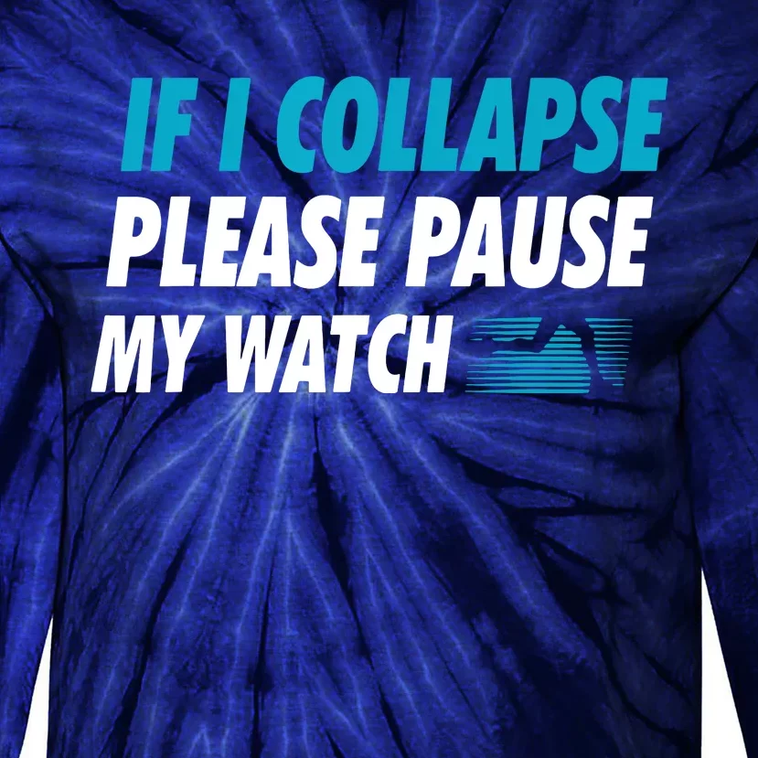 If I Collapse Please Pause My Watch Running Marathon Runner Tie-Dye Long Sleeve Shirt