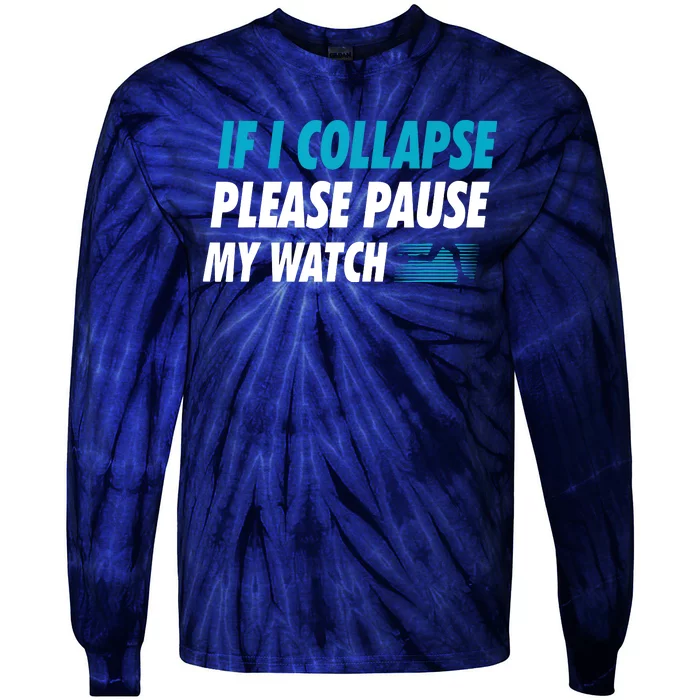 If I Collapse Please Pause My Watch Running Marathon Runner Tie-Dye Long Sleeve Shirt