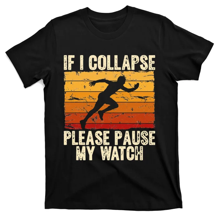 If I collapse Please Pause my Watch Retro Funny Running T-Shirt