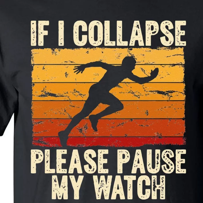 If I collapse Please Pause my Watch Retro Funny Running Tall T-Shirt