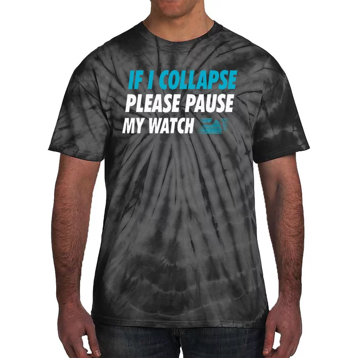 If I Collapse Please Pause My Watch Running Marathon Runner Tie-Dye T-Shirt