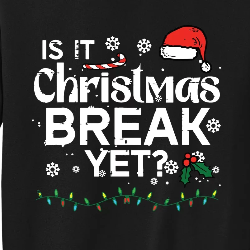 Is It Christmas Break Yet Funny Xmas Holiday Teacher Sweatshirt