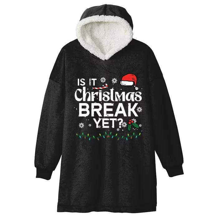 Is It Christmas Break Yet Funny Xmas Holiday Teacher Hooded Wearable Blanket