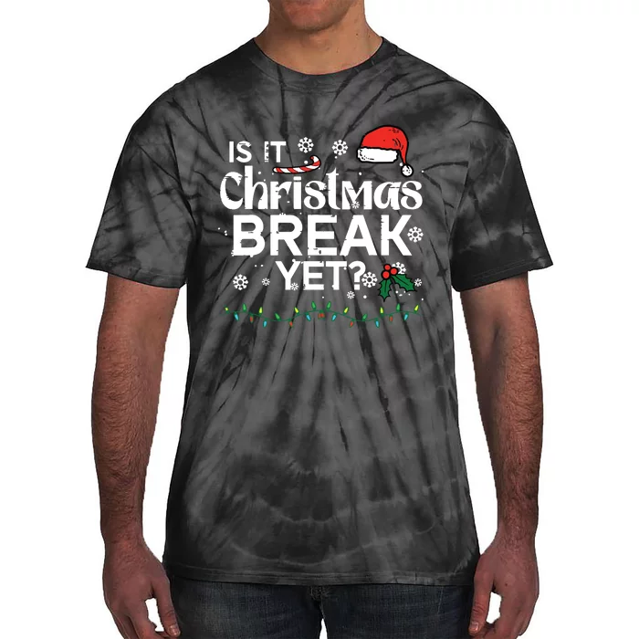 Is It Christmas Break Yet Funny Xmas Holiday Teacher Tie-Dye T-Shirt