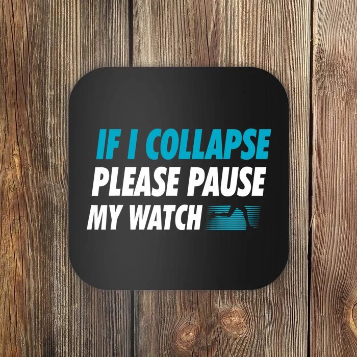 If I Collapse Please Pause My Watch Running Marathon Runner Coaster