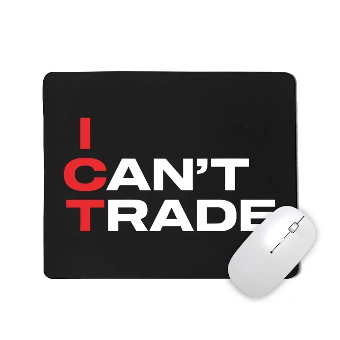 Ict I CanT Trade Mousepad