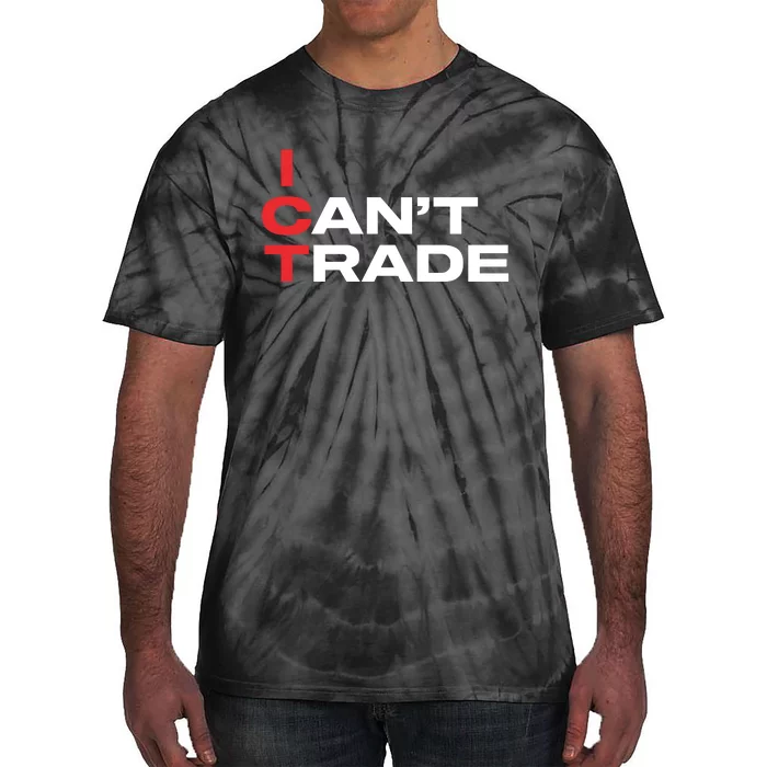 Ict I CanT Trade Tie-Dye T-Shirt