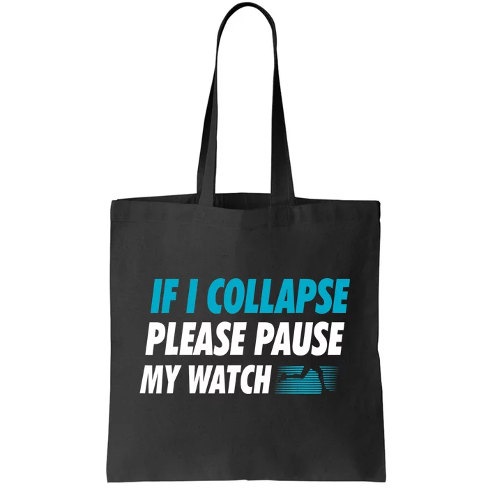 If I Collapse Please Pause My Watch Running Marathon Runner Tote Bag