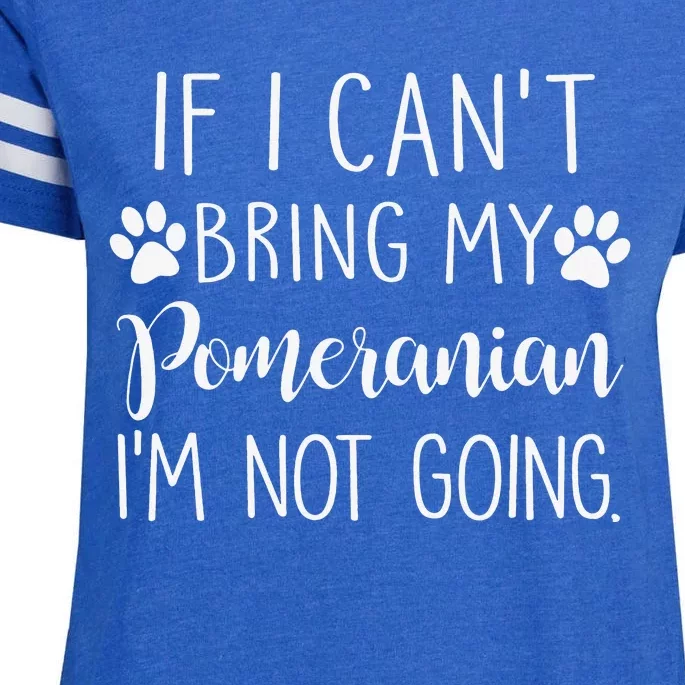 If I Can't Bring My Pomeranian I'm Not Going Enza Ladies Jersey Football T-Shirt