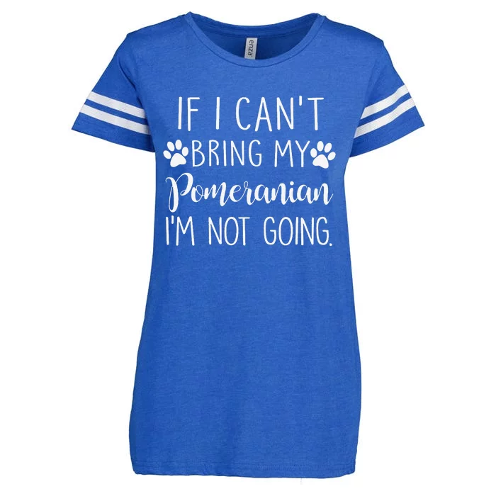 If I Can't Bring My Pomeranian I'm Not Going Enza Ladies Jersey Football T-Shirt