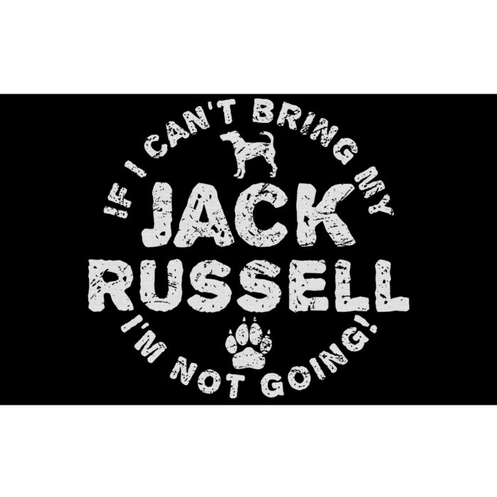 If I can‘t bring my Jack Russell Terrier I'm not going funny Bumper Sticker