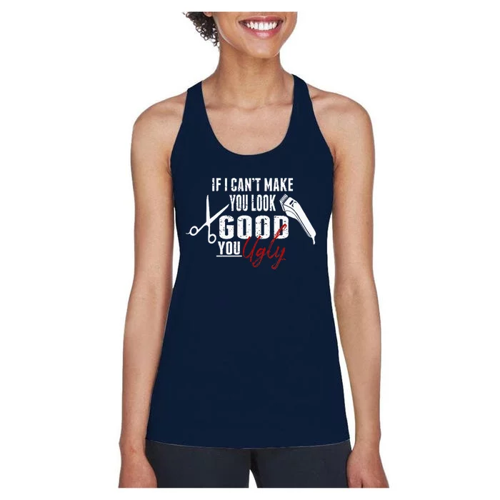 If I Cant Make YouLook Good Funny Barber Hairstylist Gift Women's Racerback Tank