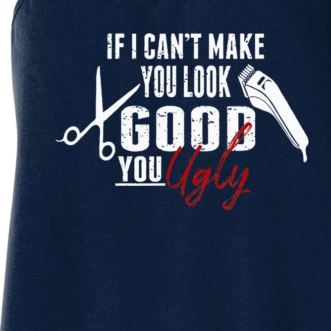 If I Cant Make YouLook Good Funny Barber Hairstylist Gift Women's Racerback Tank