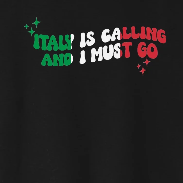 Italy Is Calling And I Must Go Italia Travel Vacation Women's Crop Top Tee