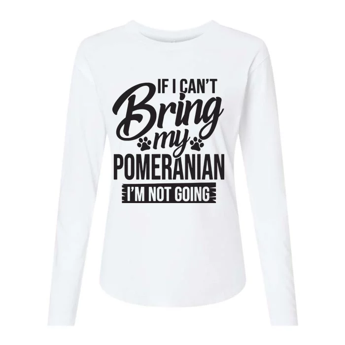 If I Cant Bring My Pomeranian Pomeranian Lover Womens Cotton Relaxed Long Sleeve T-Shirt