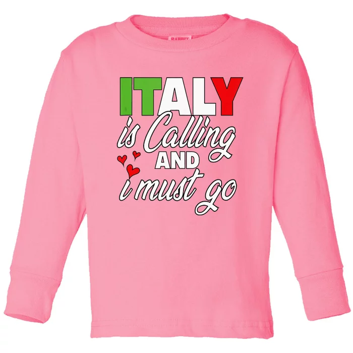 Italy Is Calling And I Must Go Women Vacation Toddler Long Sleeve Shirt