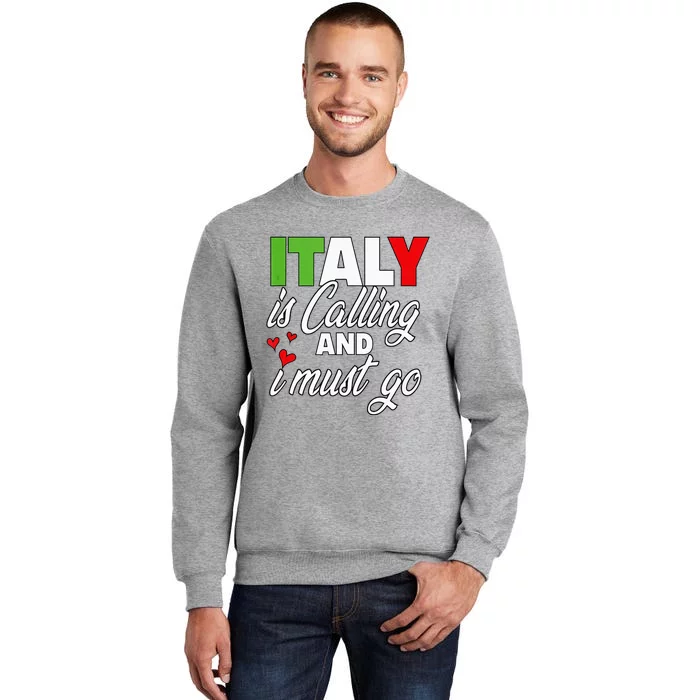 Italy Is Calling And I Must Go Women Vacation Tall Sweatshirt