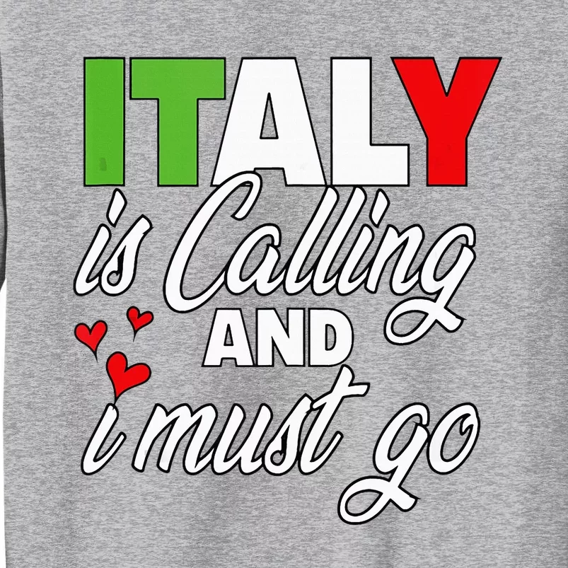 Italy Is Calling And I Must Go Women Vacation Tall Sweatshirt