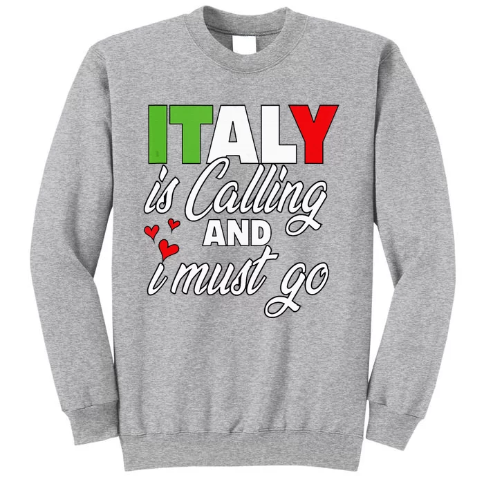 Italy Is Calling And I Must Go Women Vacation Tall Sweatshirt