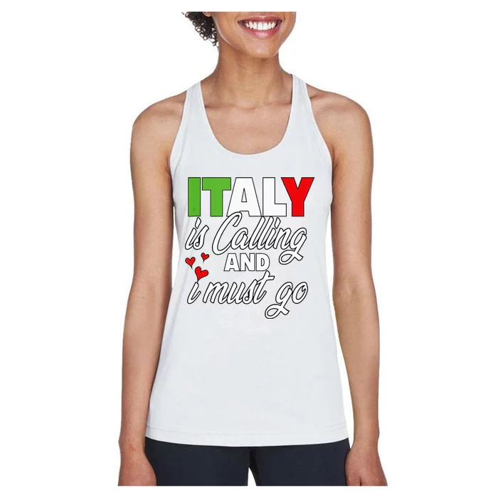 Italy Is Calling And I Must Go Women Vacation Women's Racerback Tank