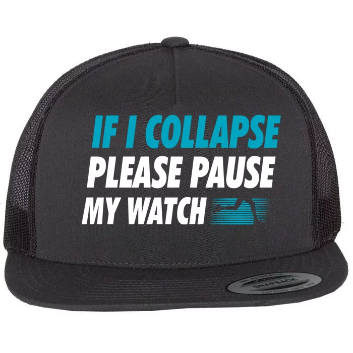 If I Collapse Please Pause My Watch Running Marathon Runner Flat Bill Trucker Hat