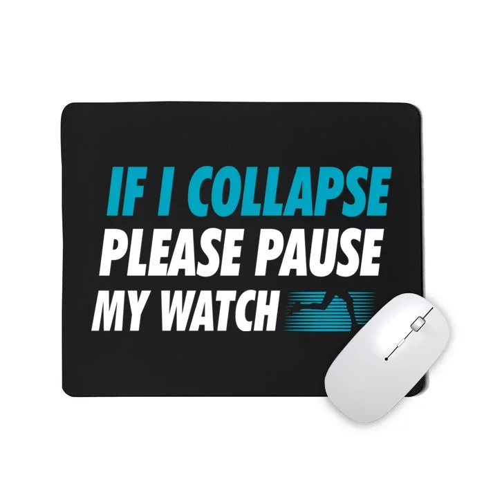 If I Collapse Please Pause My Watch Running Marathon Runner Mousepad