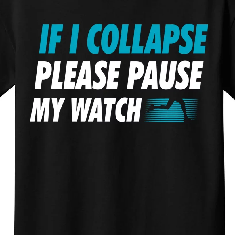 If I Collapse Please Pause My Watch Running Marathon Runner Kids T-Shirt