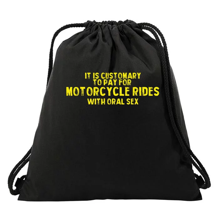 It Is Customary To Pay For Motorcycle Rides Drawstring Bag